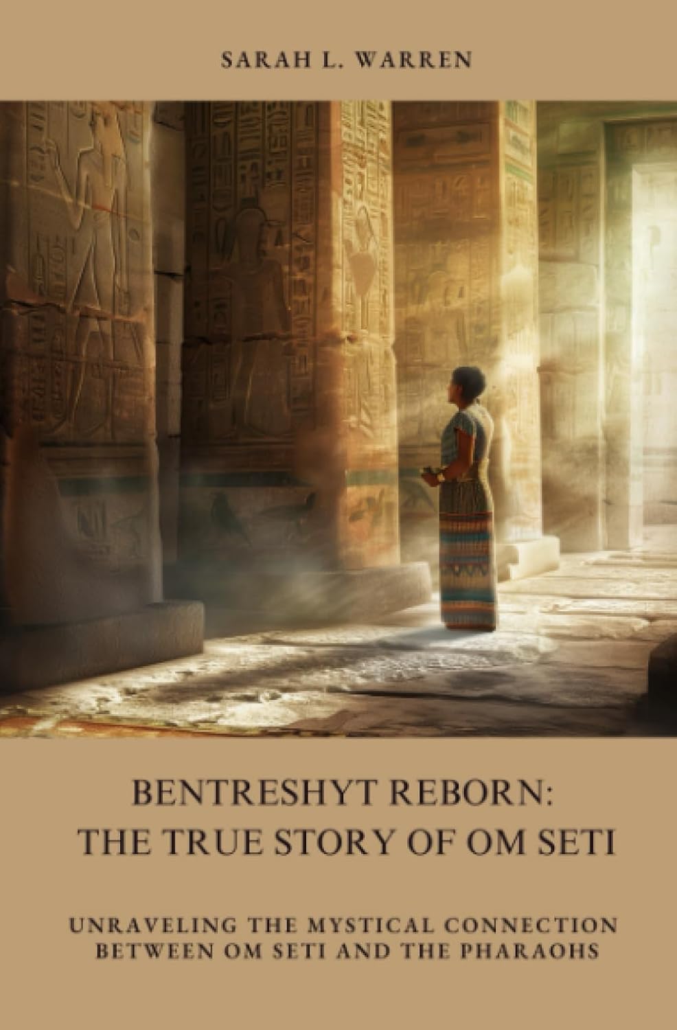Bentreshyt Reborn: The True Story of Om Seti: Unraveling the Mystical Connection Between Om Seti and the Pharaohs      Paperback – November 17, 2024