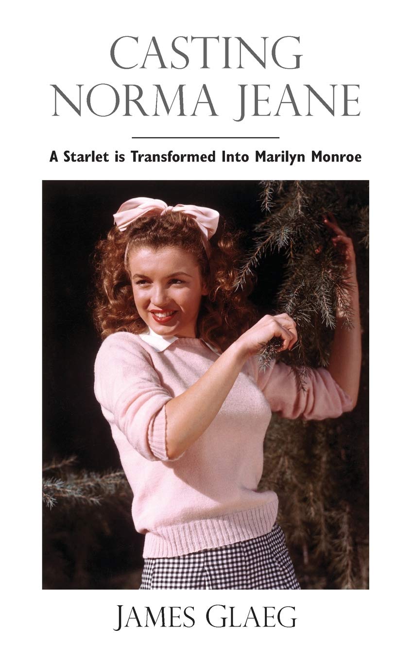 Casting Norma Jeane: A Starlet is Transformed Into Marilyn Monroe