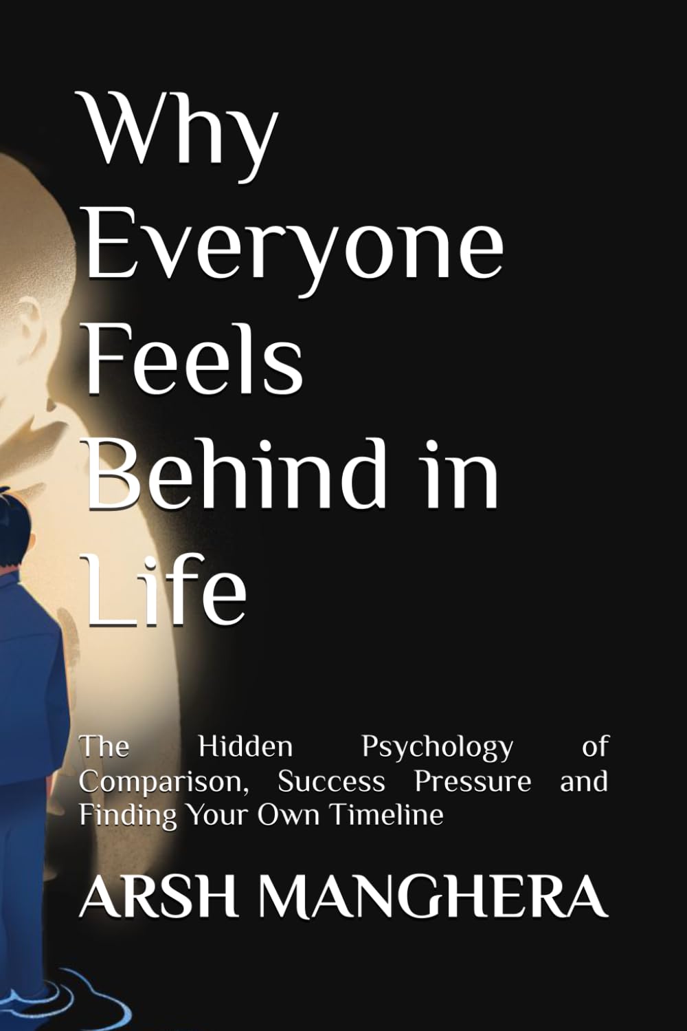 Why Everyone Feels Behind in Life: The Hidden Psychology of Comparison, Success Pressure and Finding Your Own Timeline
