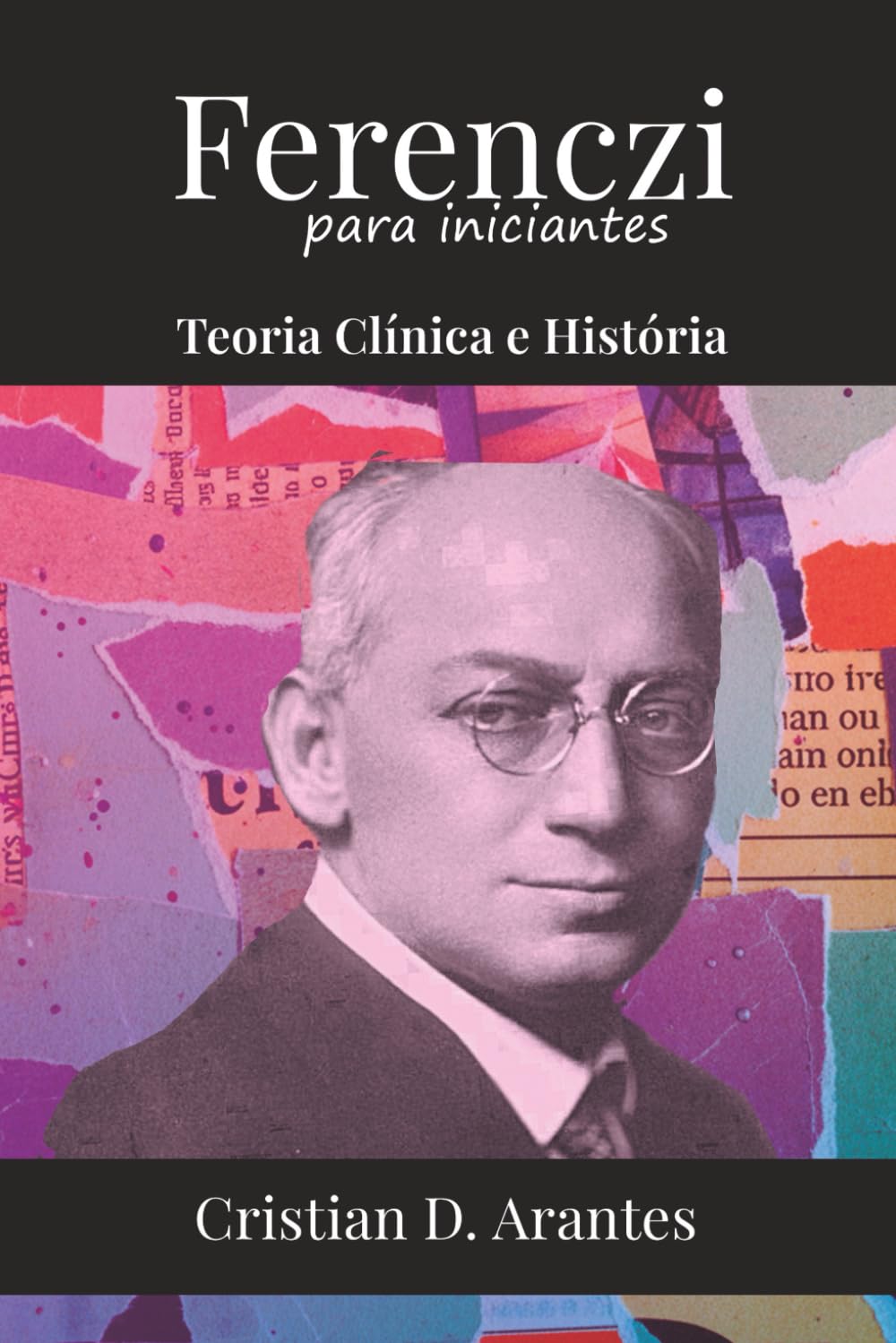 Ferenczi para Iniciantes: Teoria Clínica e História (Psicanálise para Iniciantes)