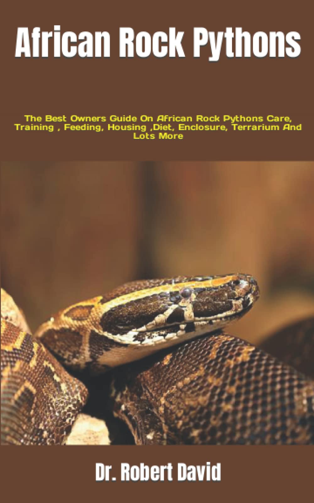Buy African Rock Pythons: The Best Owners Guide On African Rock Pythons ...