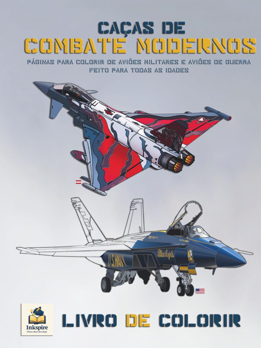 CAÇAS DE COMBATE MODERNOS: PÁGINAS PARA COLORIR DE AVIÕES MILITARES E AVIÕES DE GUERRA, FEITO PARA TODAS AS IDADES (Inkspire Military Aircraft Art & Coloring Series)