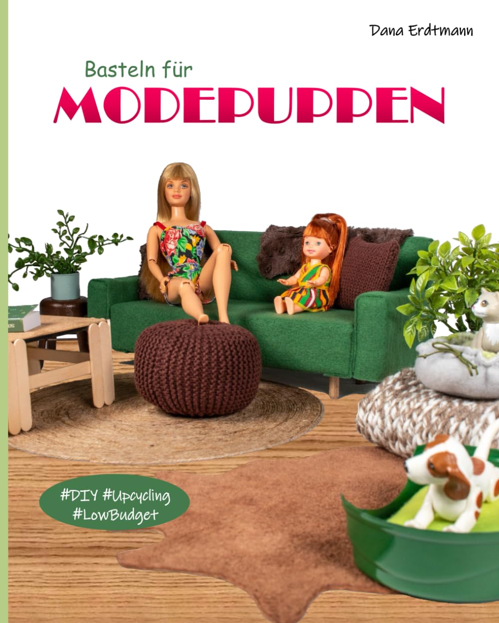 Basteln für Modepuppen: DIY-Anleitungen für Puppenmöbel, -kleidung und -zubehör (1:6)