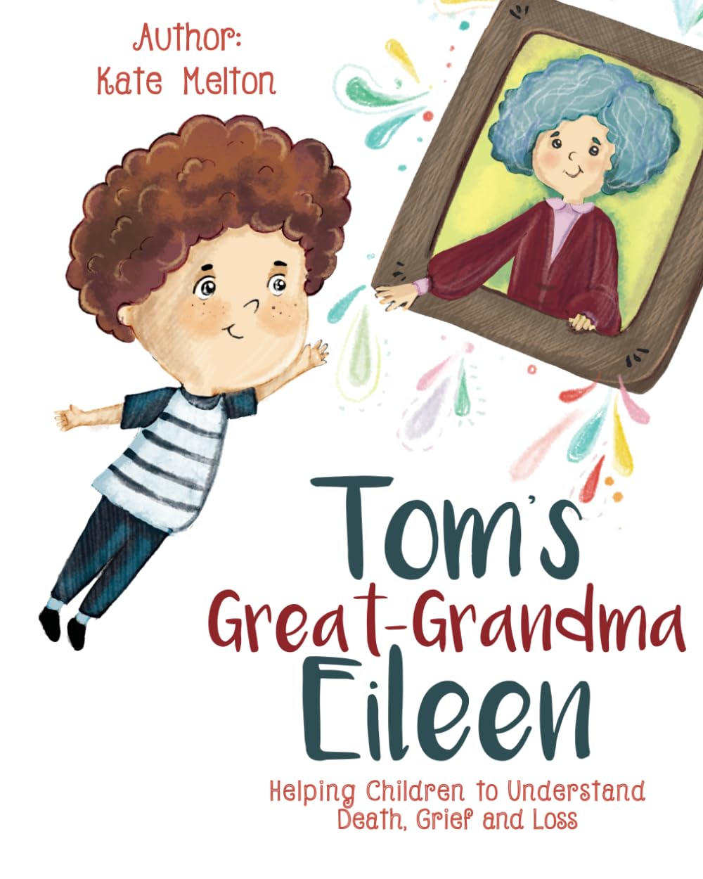 Tom’s Great-Grandma Eileen: Helping Children to Understand Death, Grief and Loss