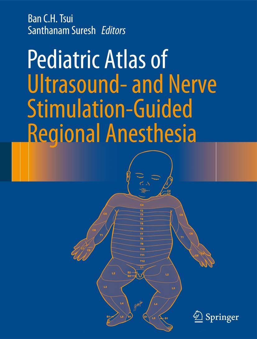 Buy Pediatric Atlas of Ultrasound- and Nerve Stimulation-Guided Regional Anesthesia — BookShops.in