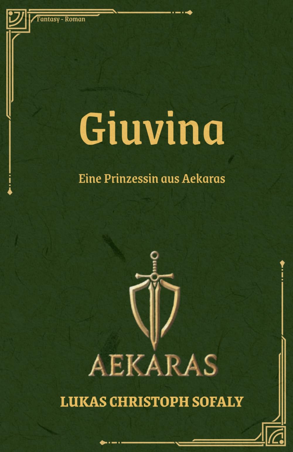 Giuvina: Eine Prinzessin aus Aekaras (Die Aekaras Saga)