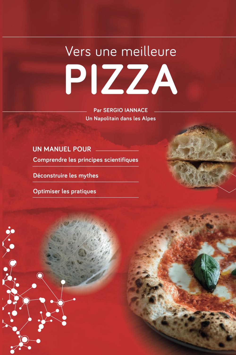 Vers une meilleure Pizza: Un manuel pour comprendre les principes scientifiques, déconstruire les mythes et optimiser les pratiques