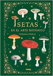 Setas en el arte botánico (SIN COLECCION)