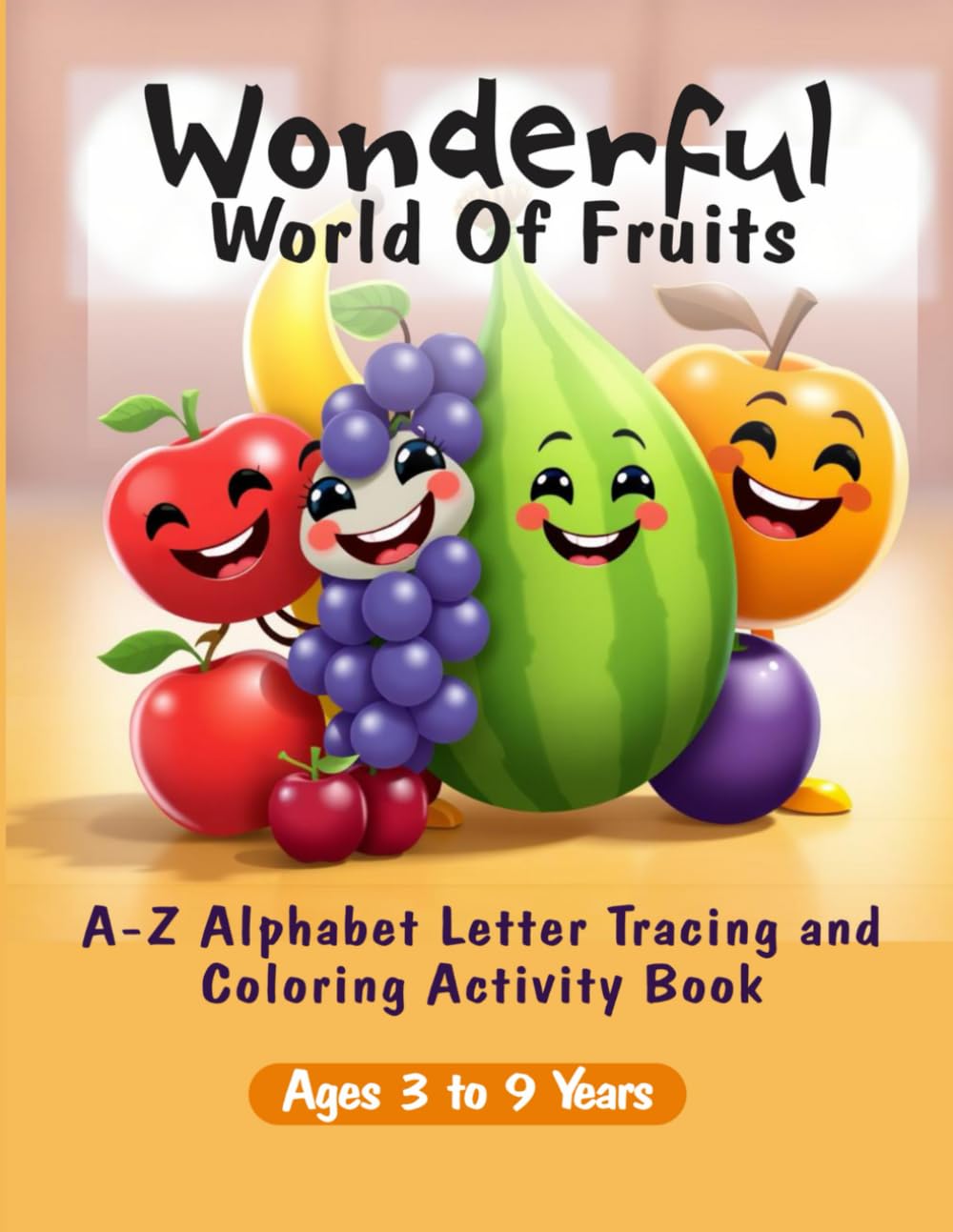 Wonderful world of fruits: A-Z Alphabet letter tracing and coloring activity book