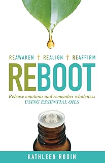 Reboot: Release Emotions and Remember Wholeness Using Essential Oils