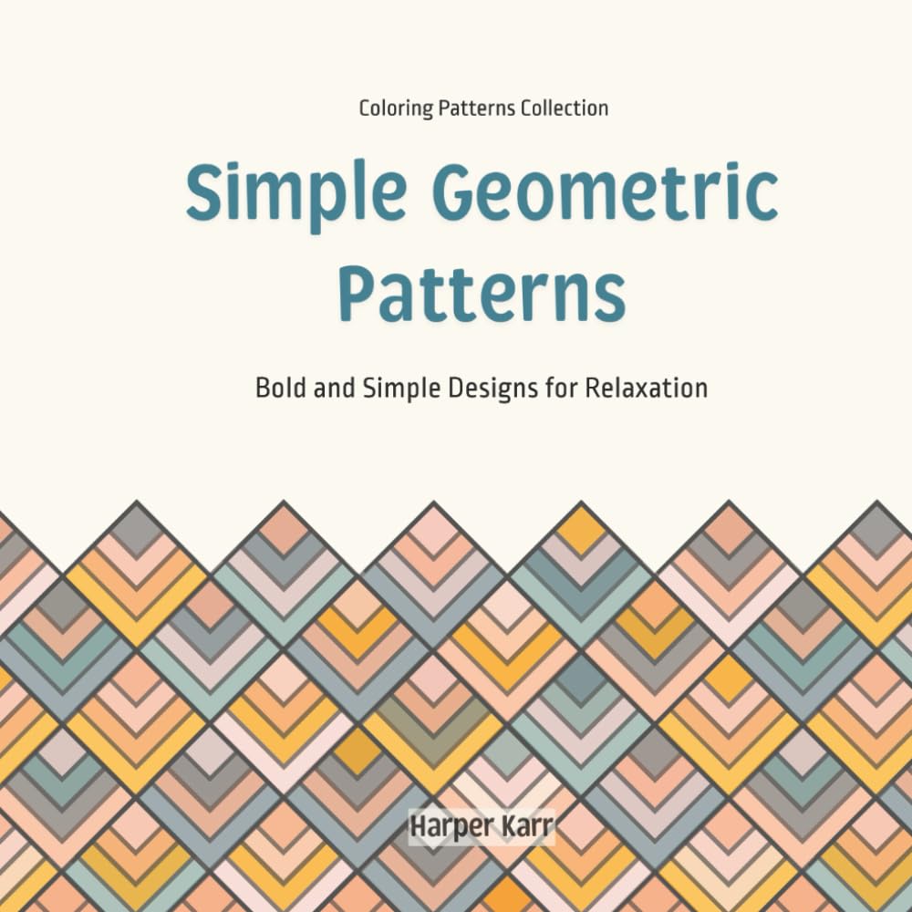 Simple Geometric Patterns: Bold and Simple Designs for Relaxation