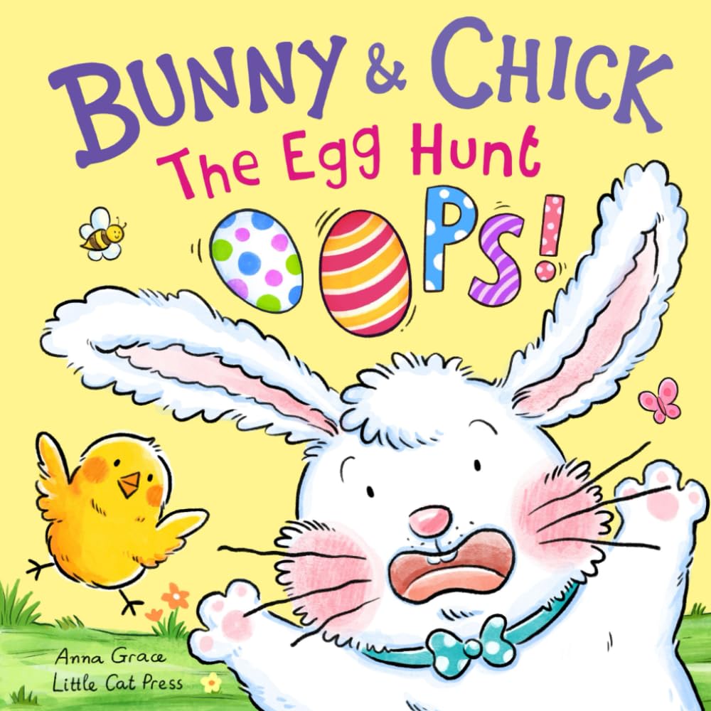 Bunny and Chick: The Egg Hunt Oops! (Easter Basket Stuffers Book For Kids)