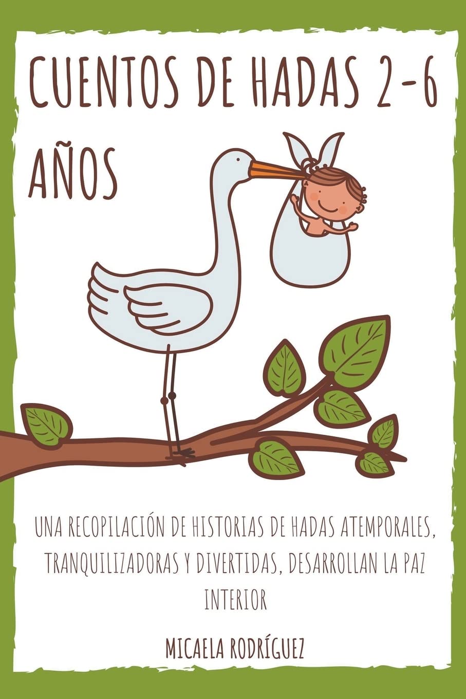 Cuentos de hadas 2-6 años: Una recopilación de historias de hadas atemporales, tranquilizadoras y divertidas, desarrollan la paz interior