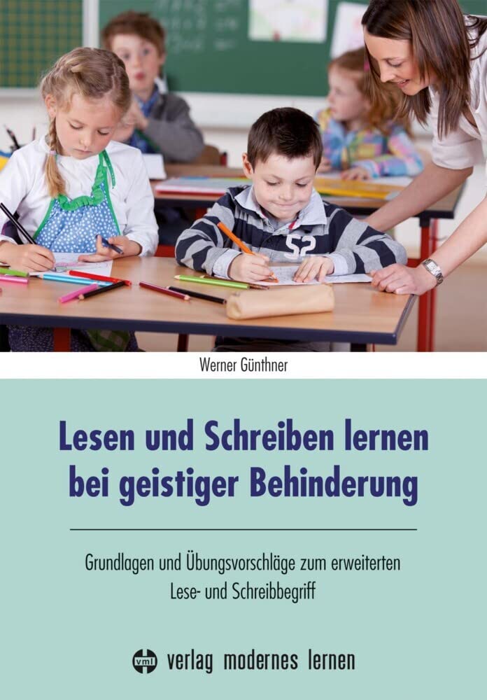 Lesen und Schreiben lernen bei geistiger Behinderung: Grundlagen und Übungsvorschläge zum erweiterten Lese- und Schreibbegriff (Übungsreihen für Geistigbehinderte: Konzepte und Materialien)