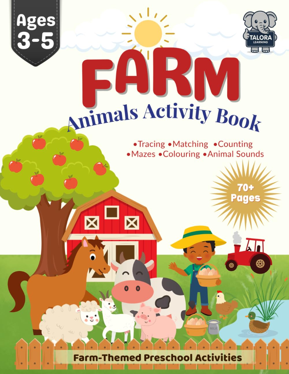 Farm Animals Activity Book: Preschool Activity Book: Tracing, Counting, Letter Sounds, Mazes, Colouring & Early Learning Activities for Ages 3 to 5 - ... for Plane Flights, Road Trips & On-the-Go
