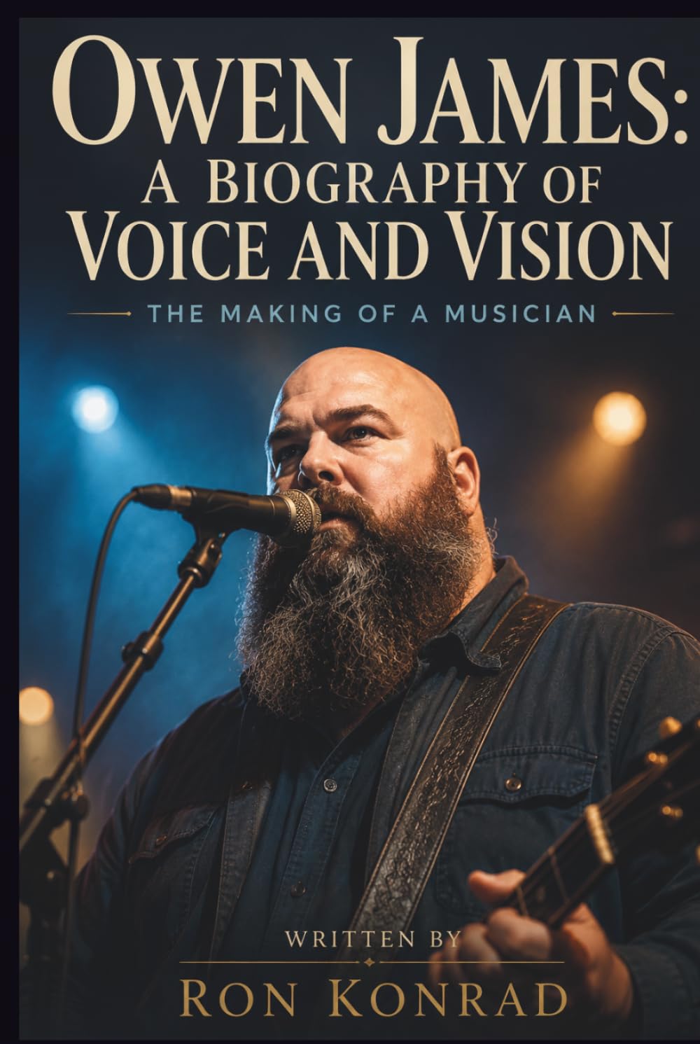 Owen James: A Biography of Voice and Vision: The Making of a Musician