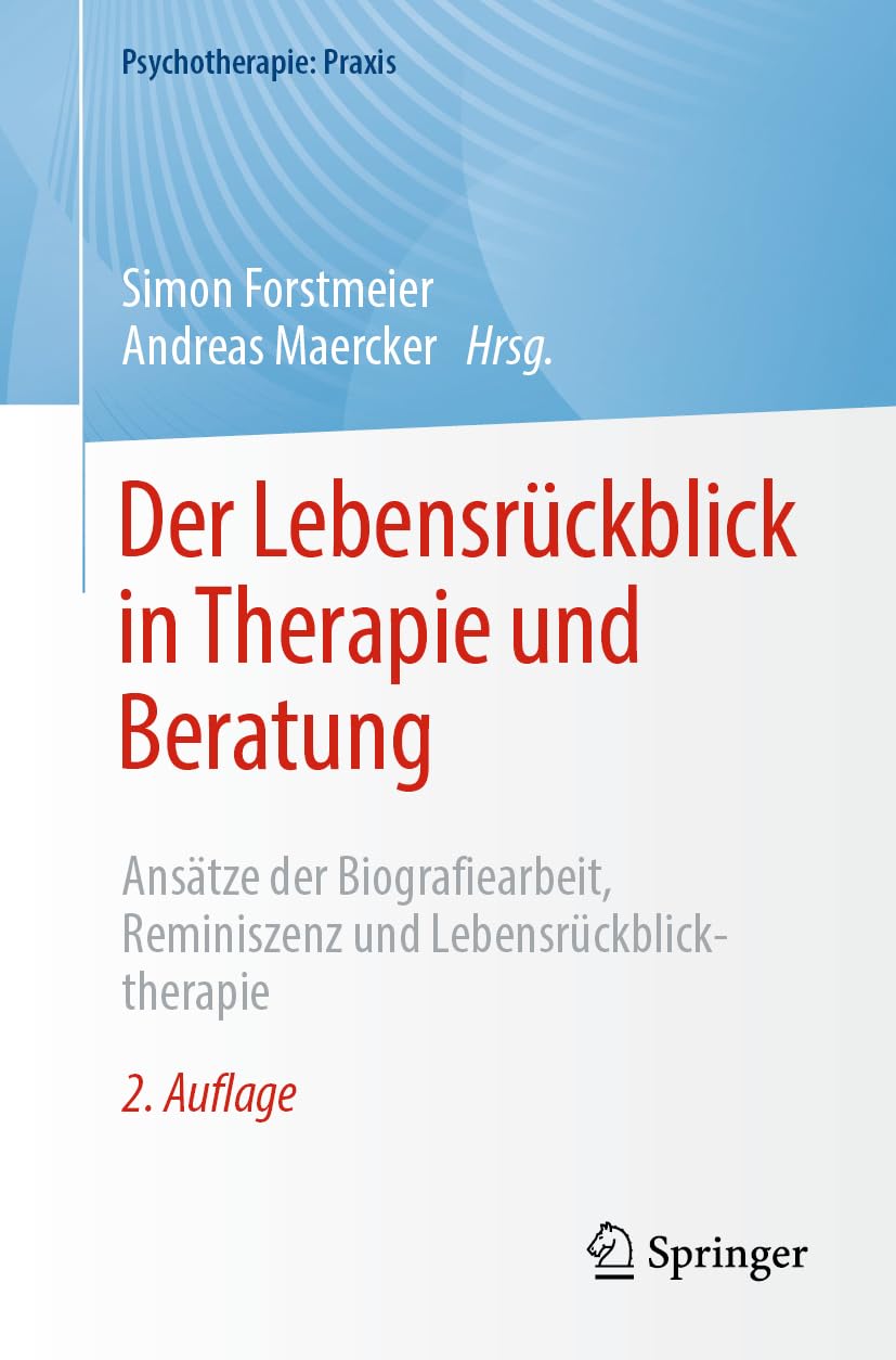 Der Lebensrückblick in Therapie und Beratung: Ansätze der Biografiearbeit, Reminiszenz und Lebensrückblicktherapie (Psychotherapie: Praxis)