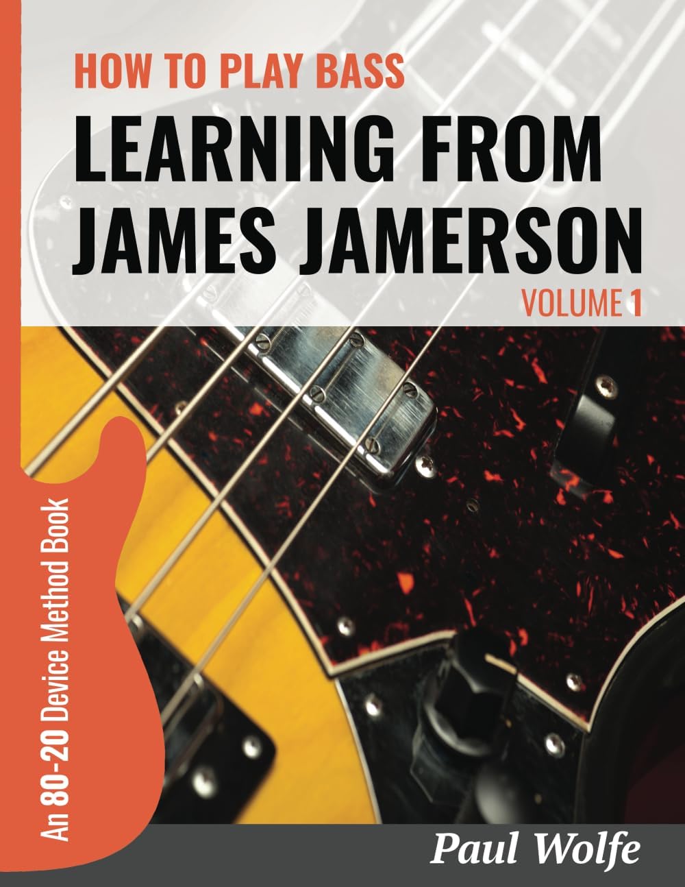 How To Play Bass - Learning From James Jamerson Vol 1: An 80-20 Device Method Book For Bass Guitar