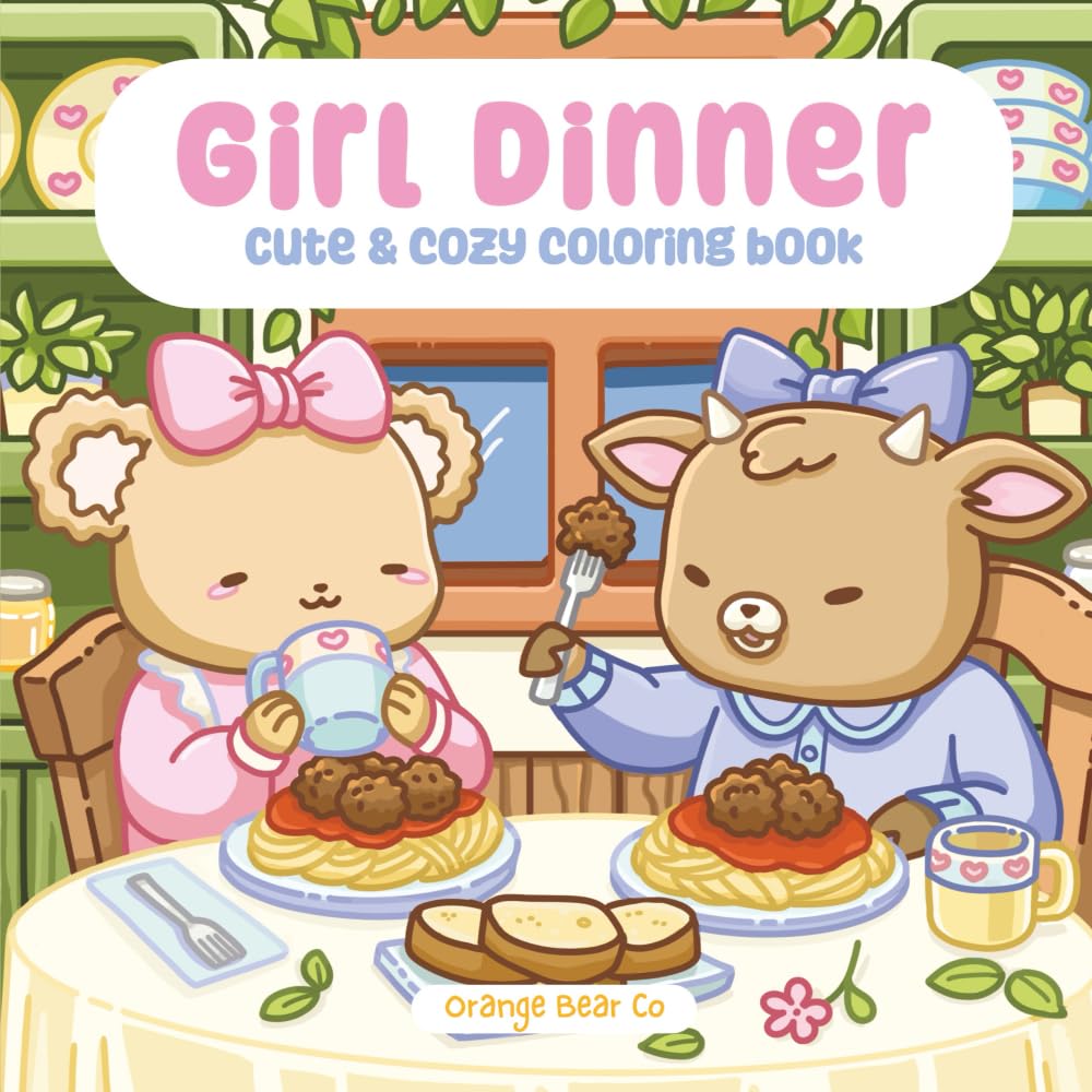 Girl Dinner: Cute Family Friendly Coloring Book for Adults, Kids, and Teens Featuring Adorable Animal Friends Enjoying a Relaxing Meals Solo or Together in Cozy Spaces