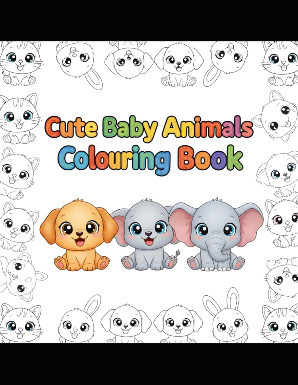 Cute Baby Kids’ Animal Colouring Adventure: Big Book for Ages 3+ Fun & Educational Animal Colouring Book for Toddlers and Preschoolers