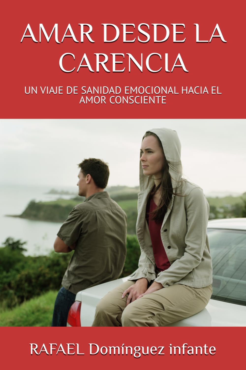 AMAR DESDE LA CARENCIA: UN VIAJE DE SANIDAD EMOCIONAL HACIA EL AMOR CONSCIENTE