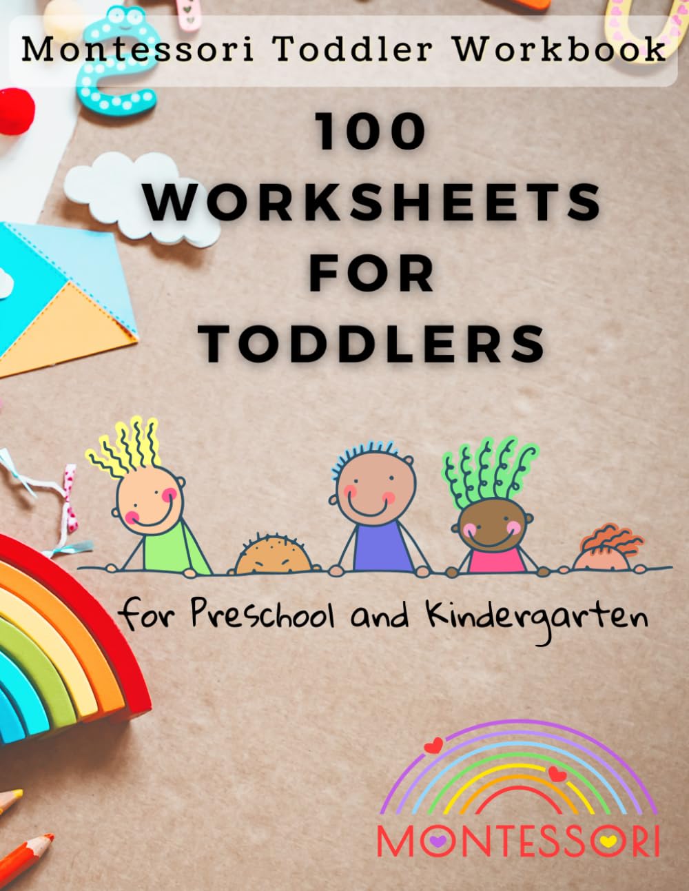 100 Worksheets for Toddlers: Montessori Toddler Workbook | For Preschool and Kindergarten | Early Learning Activities | Curious Toddler Activity Book | Toddlers Skills Building