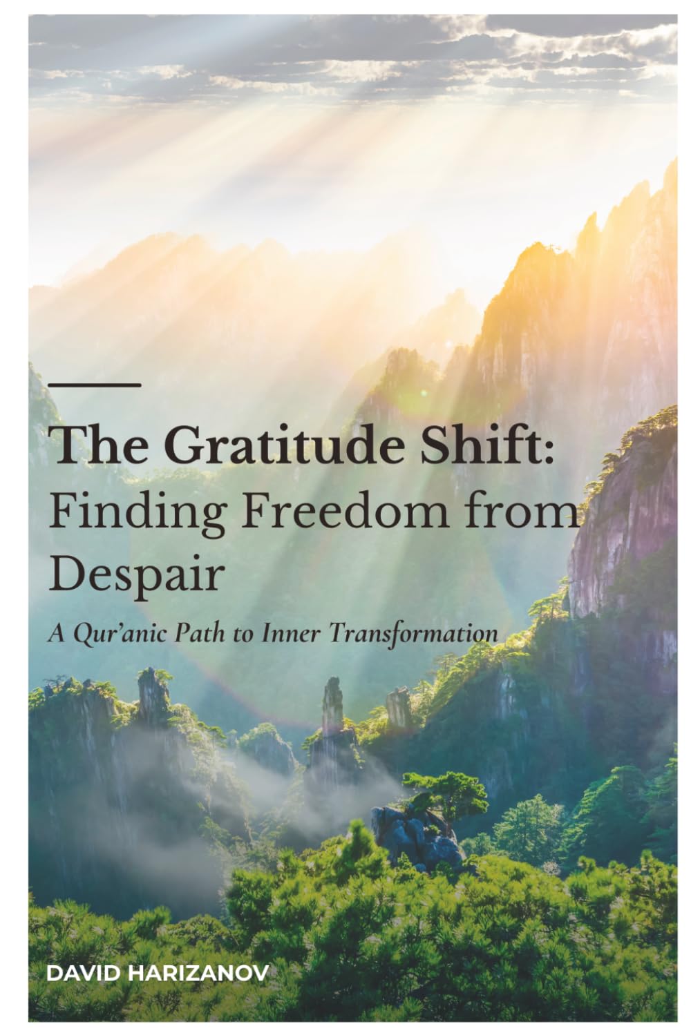 The Gratitude Shift: Finding Freedom from Despair: A Qur'anic Path to Inner Transformation