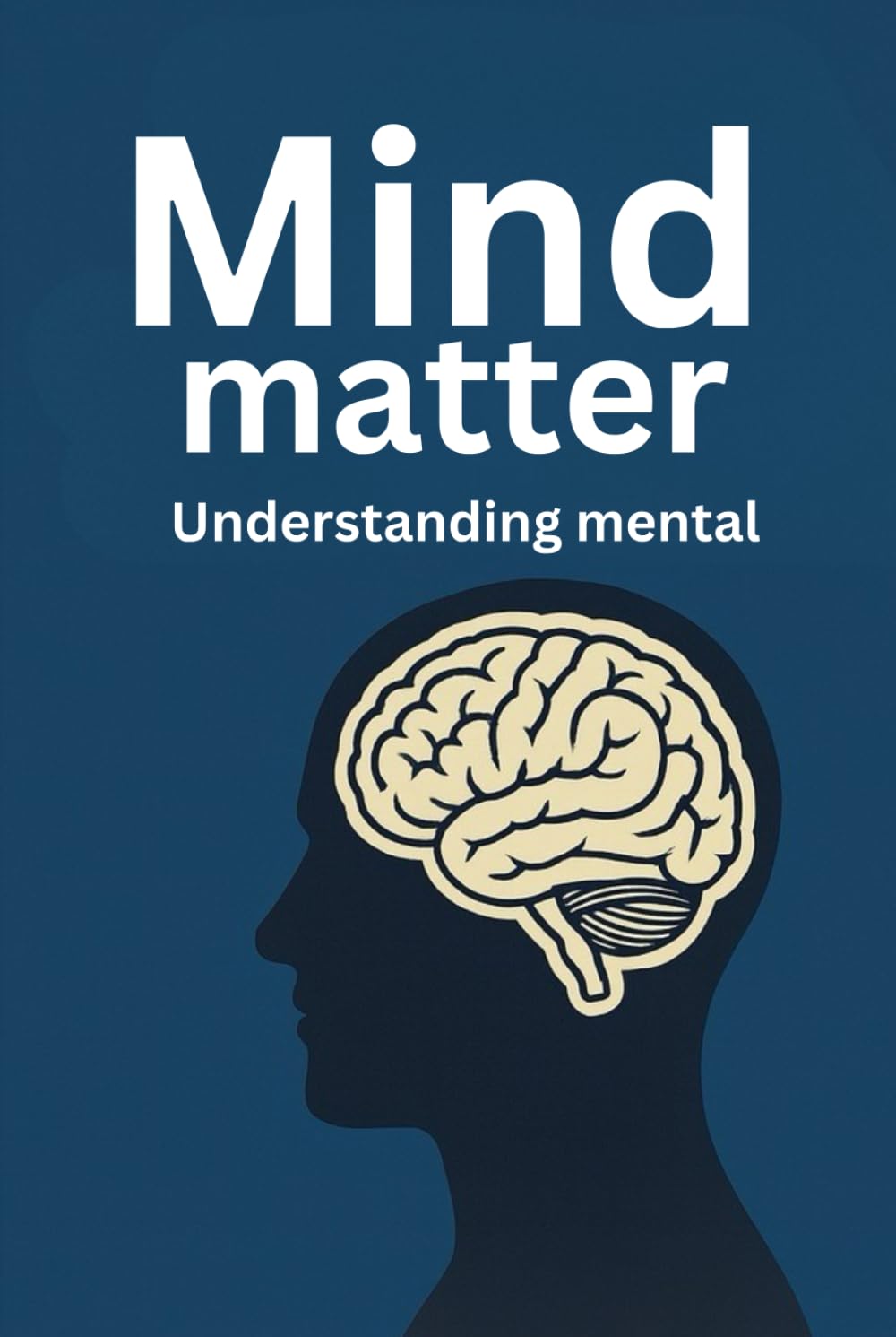 Mind matter Understanding mental health