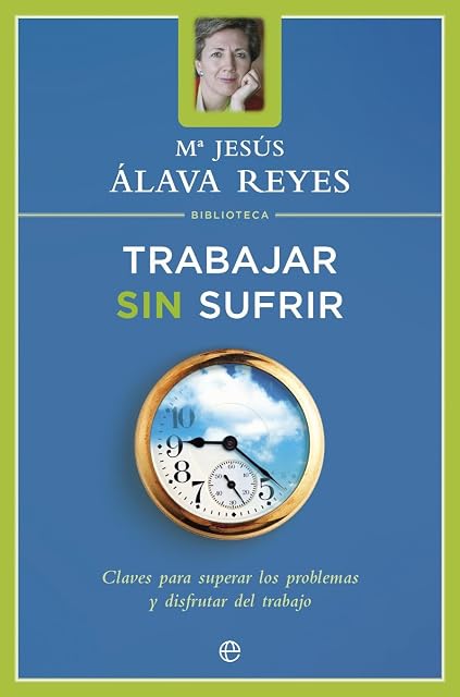 Portada de Trabajar sin Sufrir: Claves para Superar los Problemas y Disfruta R de