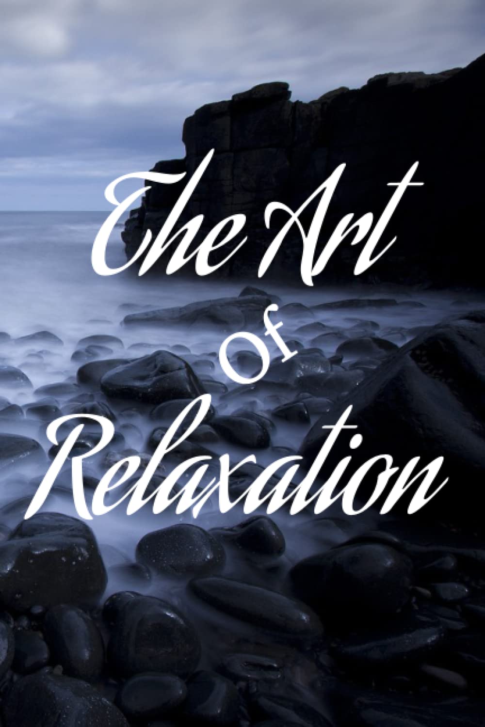 Independently published The Art of Relaxation lifestyle Tracking Journal: Self Motivate, Inspire, enjoy our journey, reflect, pray