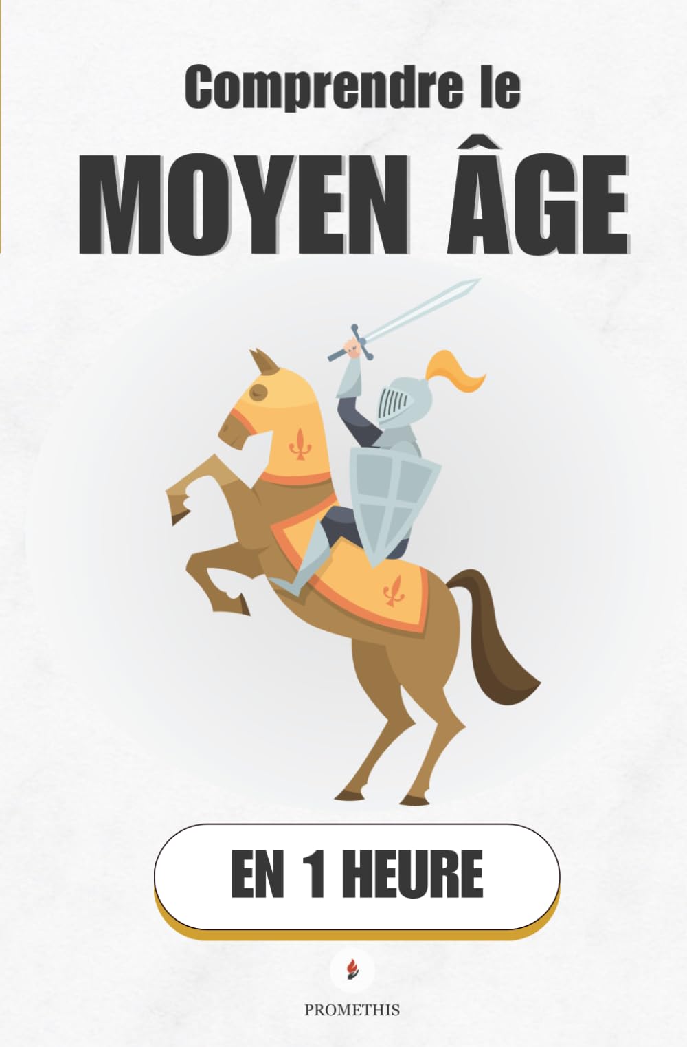 Comprendre le Moyen Âge, en 1 heure: Dix siècles qu'on t'a mal racontés (Promethis - Histoire)