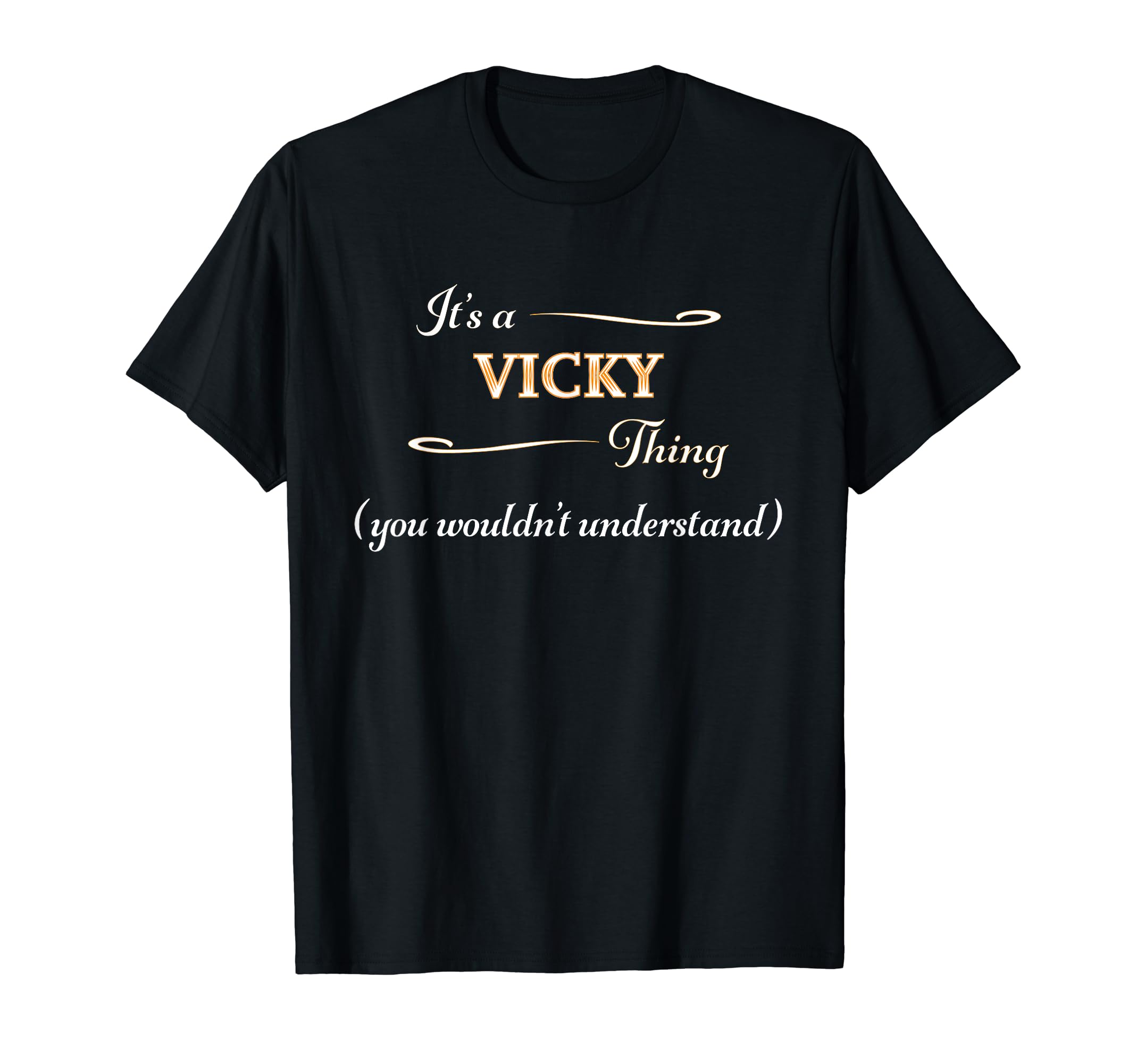 It's a VICKY Thing, You Wouldn't Understand | Name Gift - T-Shirt