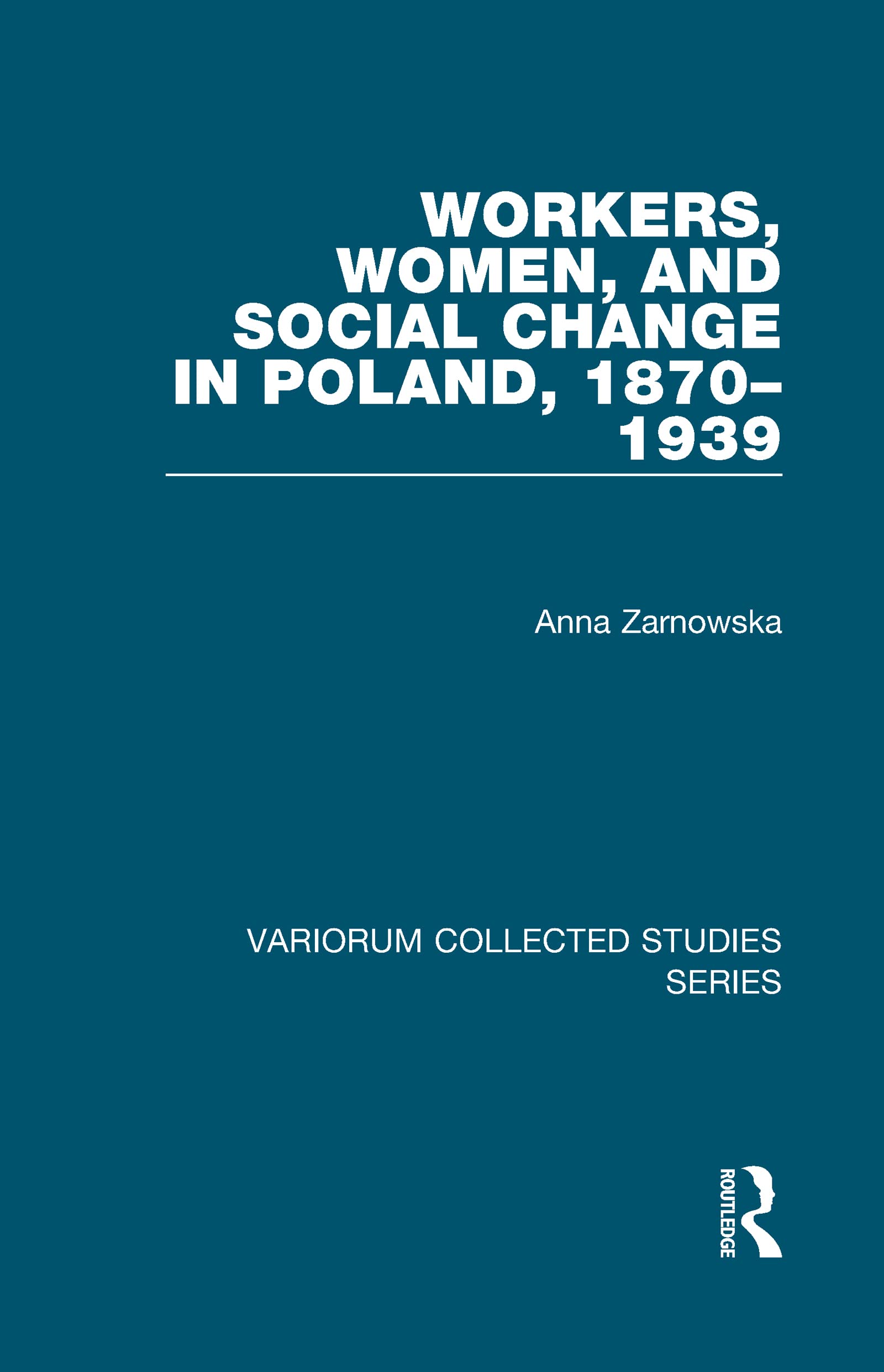 Buy Workers, Women, And Social Change In Poland, 1870-1939 (Variorum Collected Studies Series) — BookShops.in
