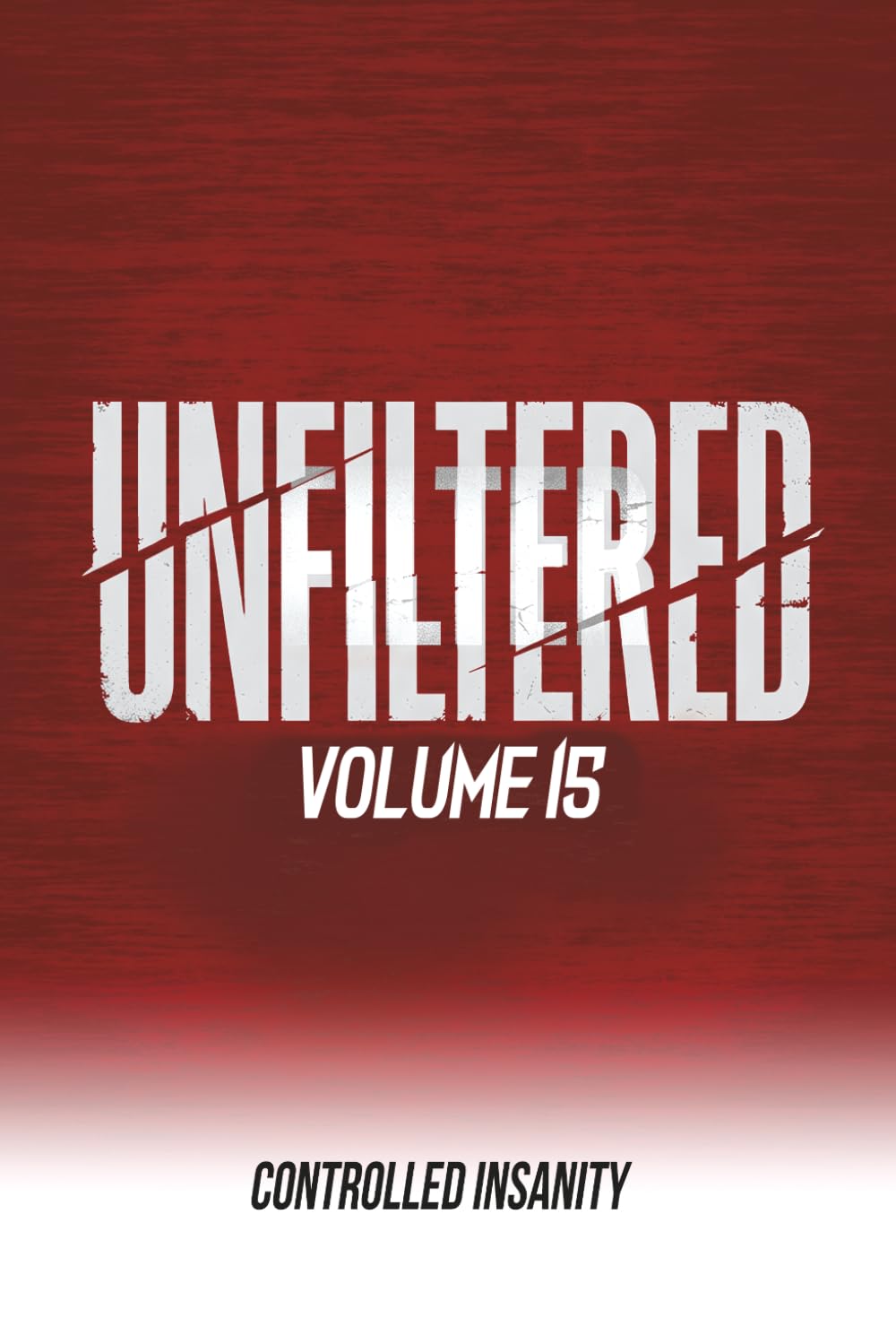 Unfiltered: Volume 14: Controlled Insanity