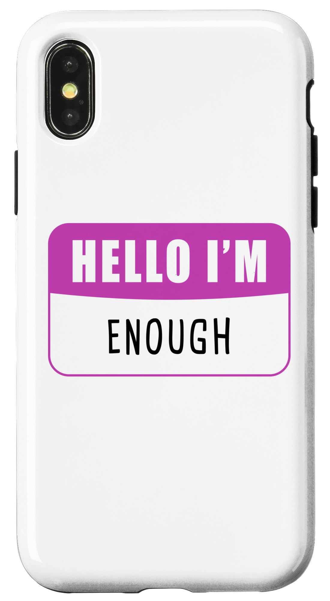 iPhone X/XS Hello I'm Enough - Women & Girls' Clean Humor & Quotes Case