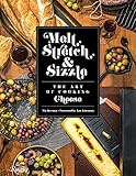 Melt, Stretch, & Sizzle: The Art of Cooking Cheese: Recipes for Fondues, Dips, Sauces, Sandwiches, Pasta, and More