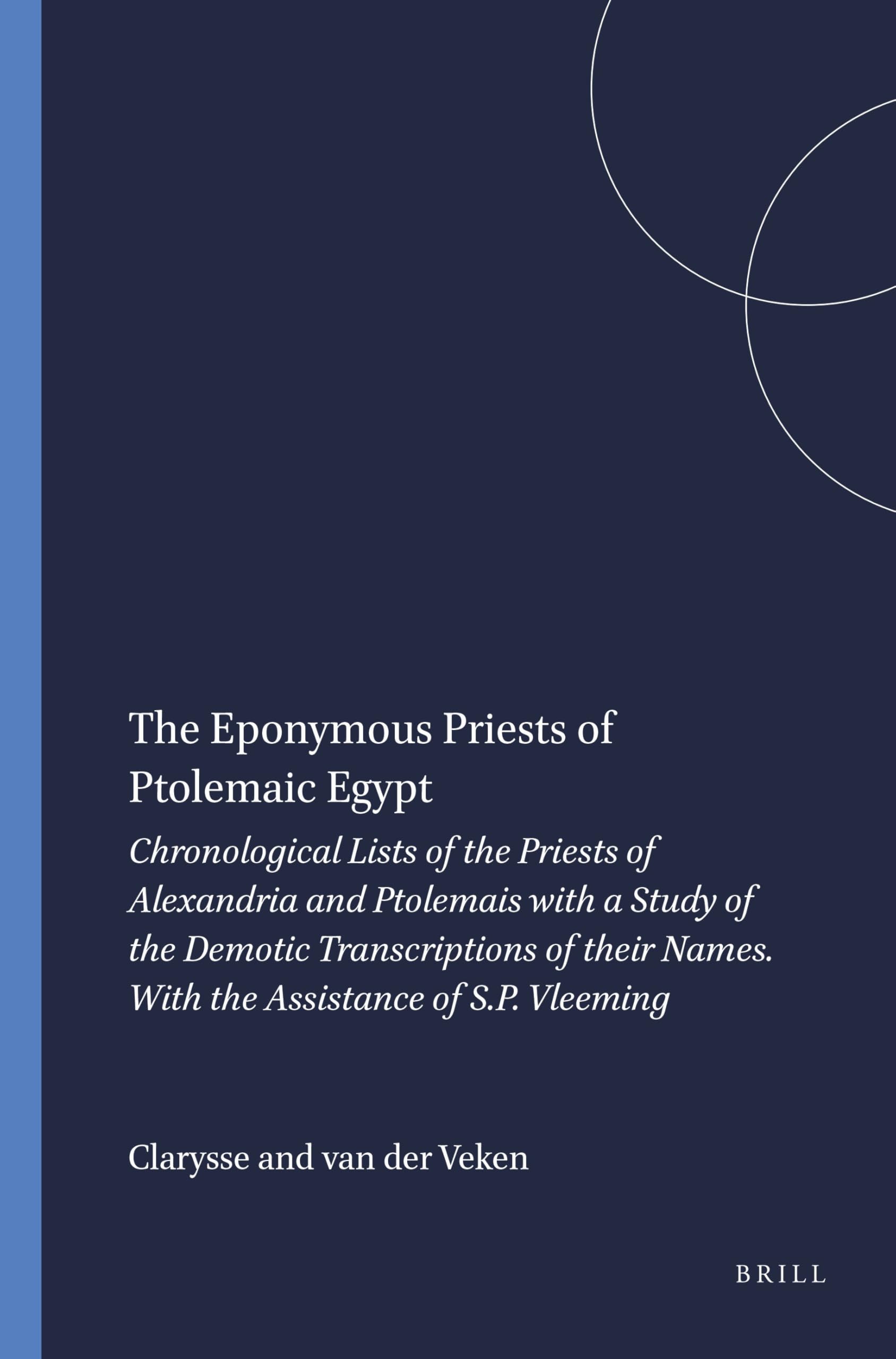 Buy The Eponymous Priests of Ptolemaic Egypt: Chronological Lists of the Priests of Alexandria and Ptolemais With a Study of the Demotic Transcriptions of ... Vleeming: 24 (Papyrologica Lugduno-Batava) — BookShops.in