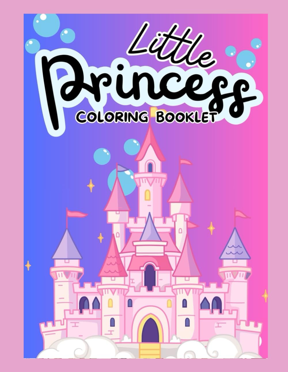 LITTLE PRINCESS COLOURING BOOKLET: PRINCESS THEME COLOURING PAGES FOR KIDS