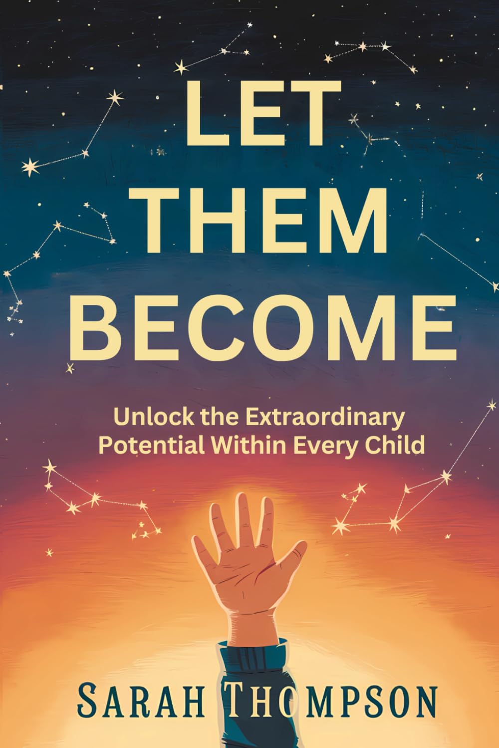 Let Them Become: Unlock the Extraordinary Potential Within Every Child