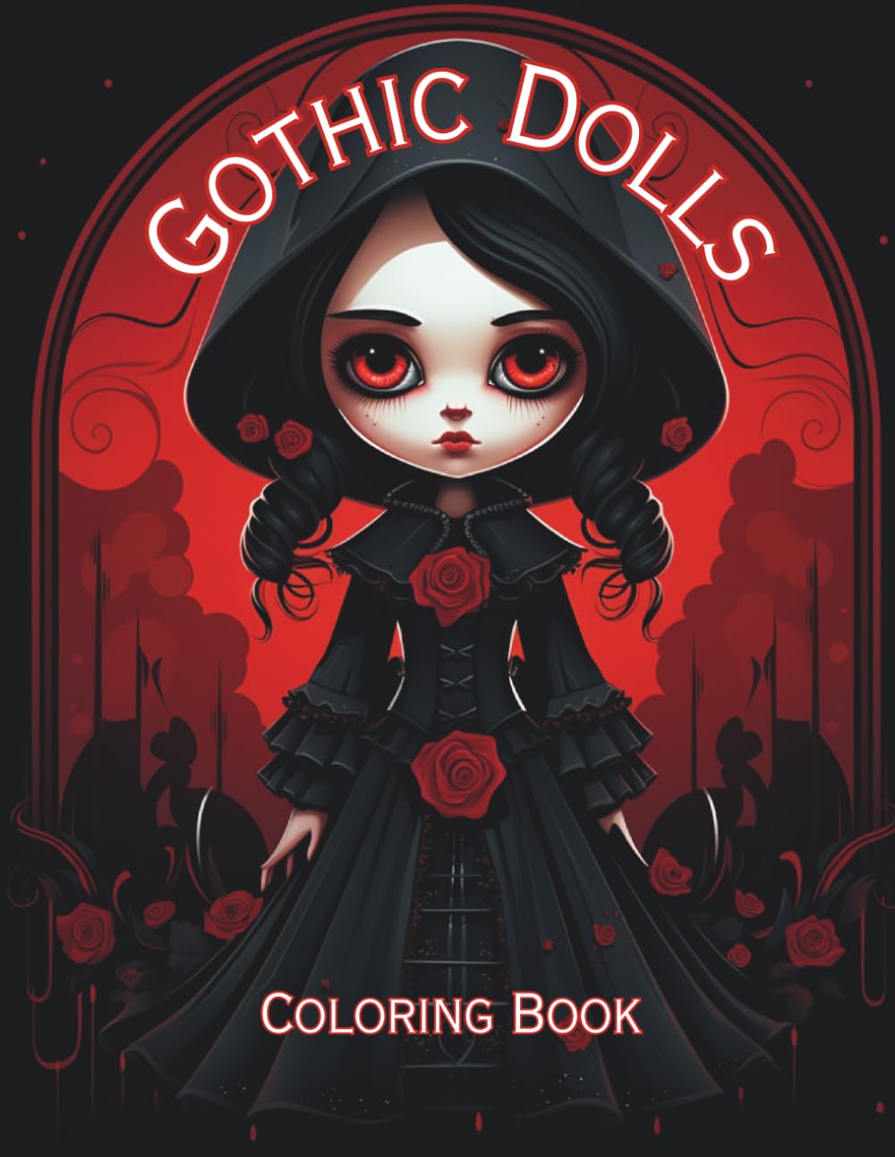 Gothic Dolls Coloring Book: Adult Coloring Book Featuring Cute and Creepy Gothic Dolls.