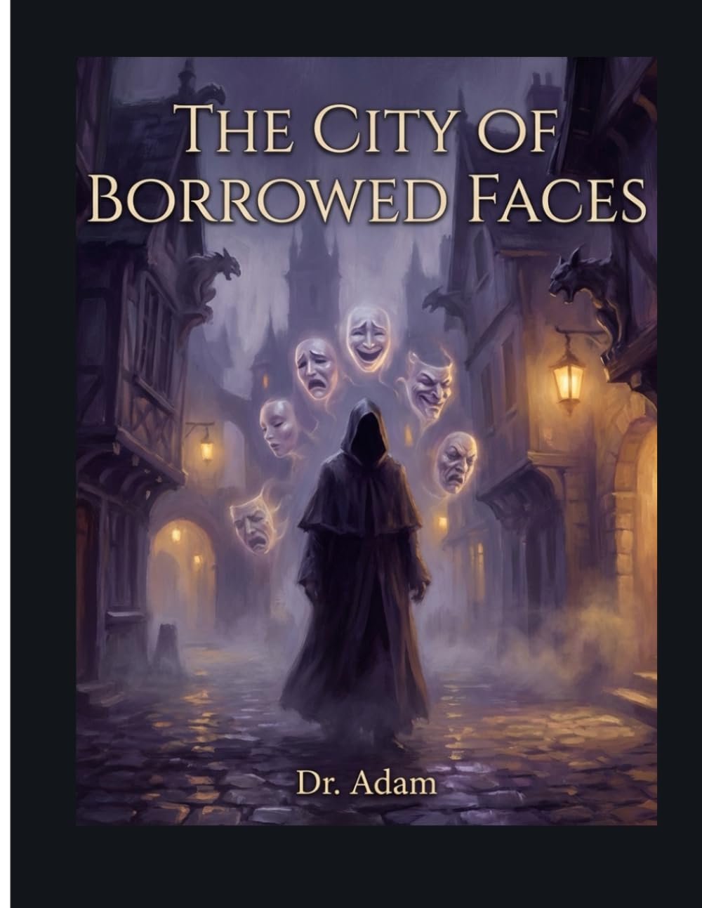 THE CITY OF BORROWED FACES: A Tale of Lost Identities and Hidden Truths