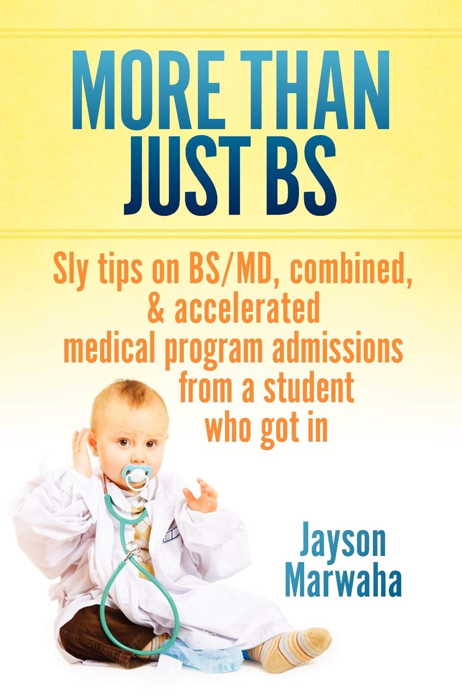 More Than Just BS: Sly Tips on BS/MD, Combined & Accelerated Medical Program Admissions from a Student Who Got In