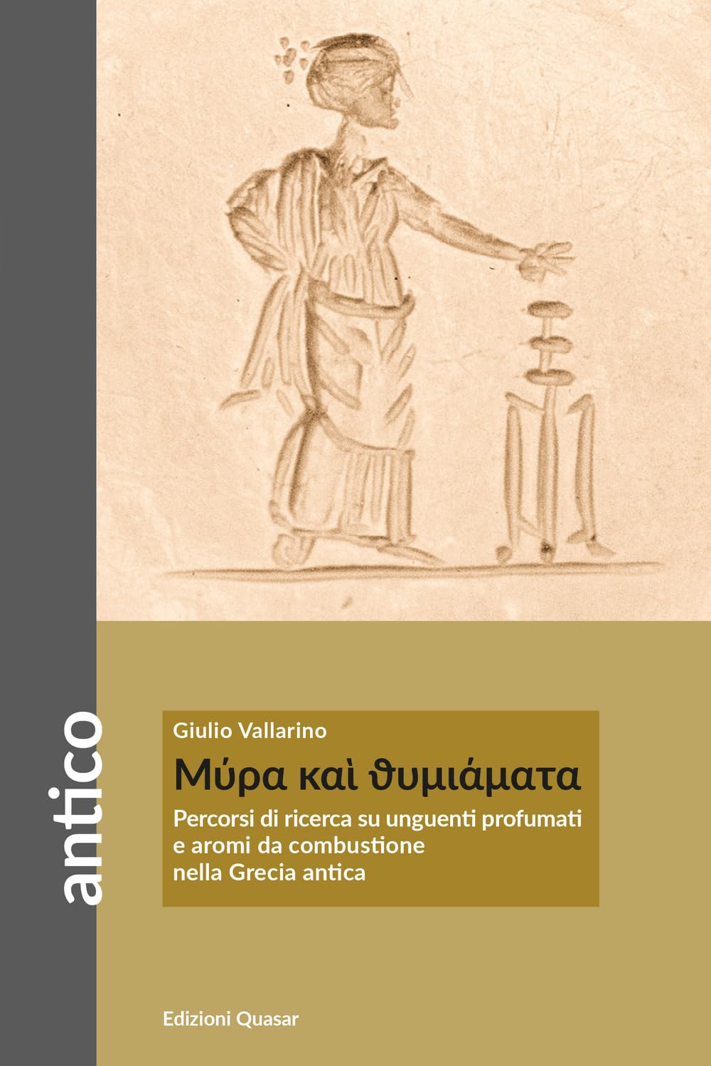 MýRa Kaí ThymiáMata. Percorsi Di Ricerca Su Unguenti Profumati E Aromi Da Combustione Nella Grecia Antica - 4