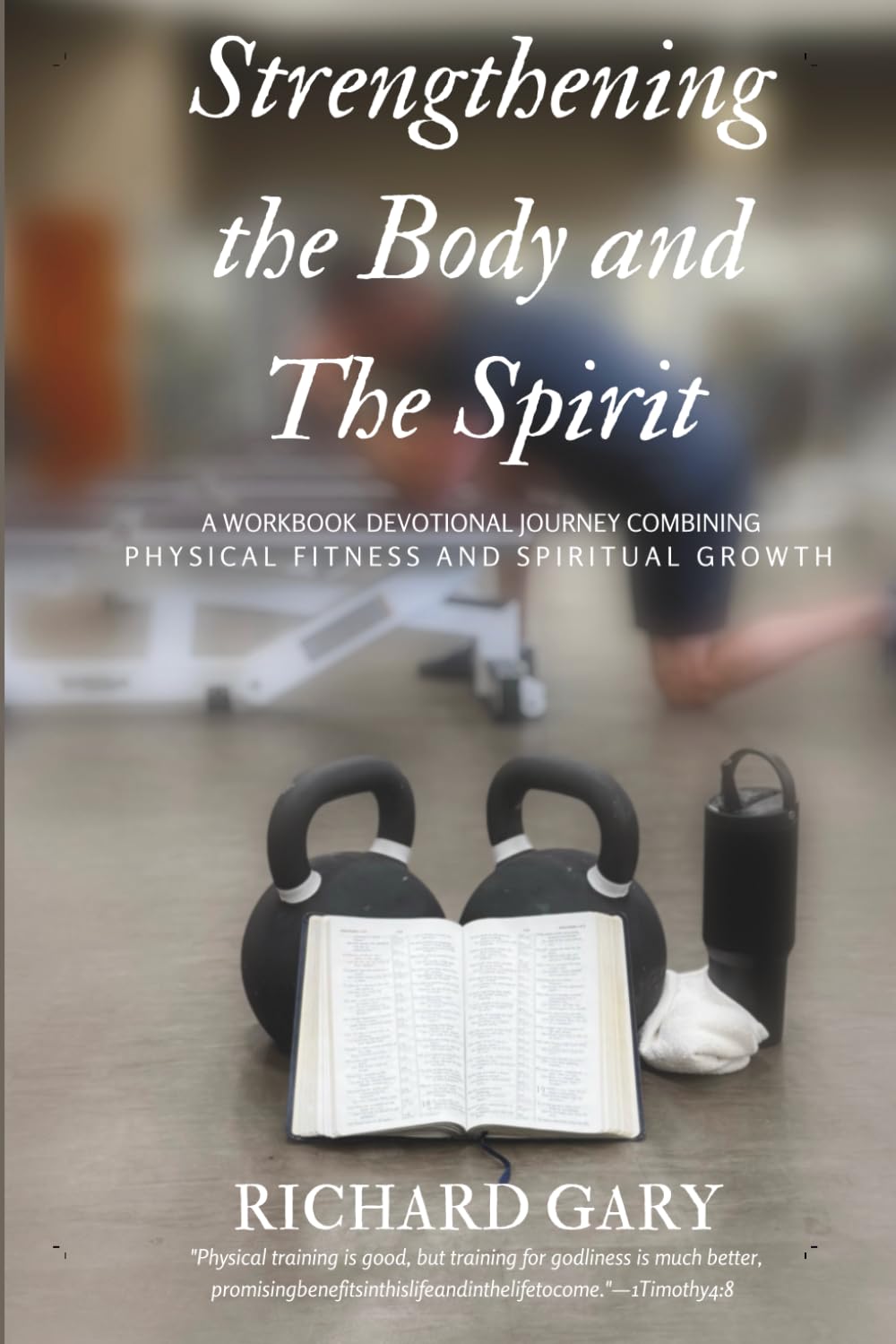 Strengthening the Body and the Spirit: Exercise Devotional