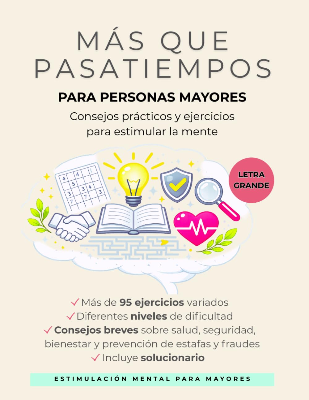 MÁS QUE PASATIEMPOS PARA PERSONAS MAYORES: Ejercicios de estimulación cognitiva y mini consejos para el día a día, el cuidado personal y la prevención de estafas y fraudes