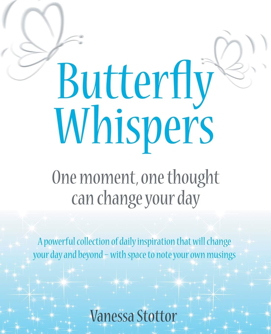 Butterfly Whispers: One Moment, One Thought Can Change Your Day