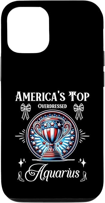 iPhone 13 Funny Horoscope America's Overdressed Aquarius Design Case