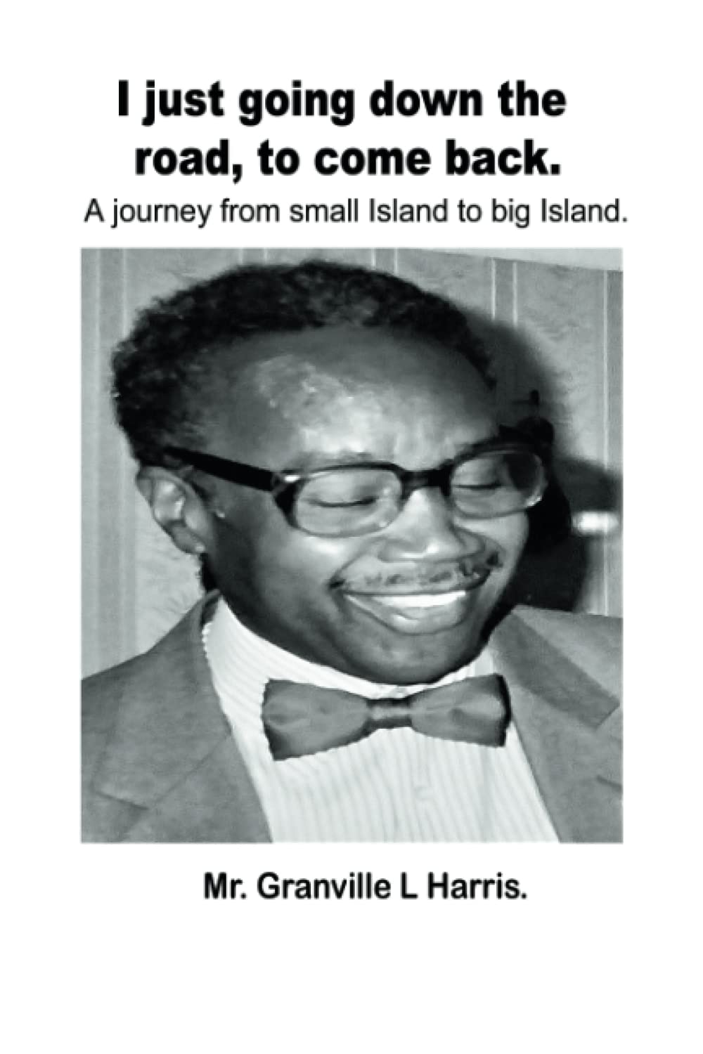 I just going down the road, to come back.: A journey from small island to big island