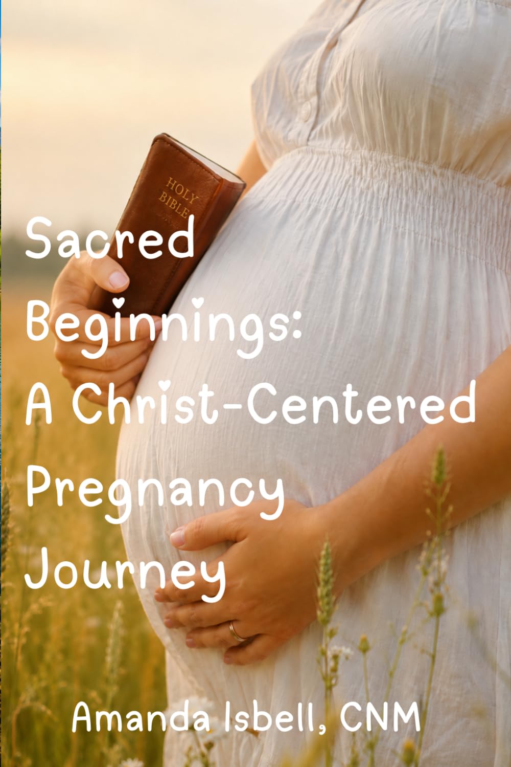 Sacred Beginnings: A Christ-Centered Pregnancy Journey