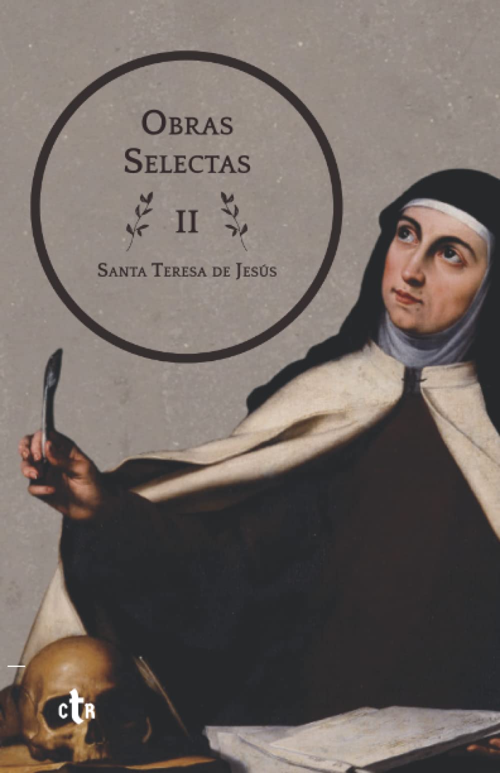 Obras Selectas II: Exclamaciones y Poesía Completa (Obras Selectas: Santa Teresa de Jesús) (Spanish Edition)